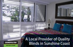 Cosmopolitan Shutters & Blinds – A Local Provider of Quality Blinds in Sunshine Coast