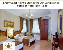 Enjoy Good Night’s Stay in the Air-Conditioned Rooms of Hotel Ipek Palas