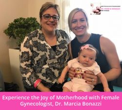 Experience the Joy of Motherhood with Female Gynecologist, Dr. Marcia Bonazzi