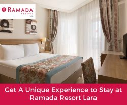 Get A Unique Experience to Stay at Ramada Resort Lara