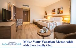 Make Your Vacation Memorable with Lara Family Club