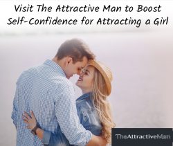 Visit The Attractive Man to Boost Self-Confidence for Attracting a Girl