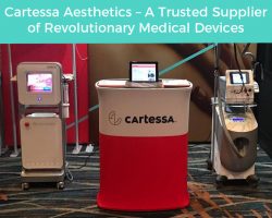 Cartessa Aesthetics – A Trusted Supplier of Revolutionary Medical Devices