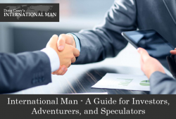 International Man – A Guide for Investors, Adventurers, and Speculators