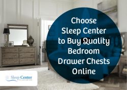 Choose Sleep Center to Buy Quality Bedroom Drawer Chests Online