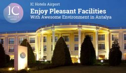 IC Hotels Airport – Enjoy Pleasant Facilities With Awesome Environment in Antalya