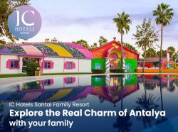 IC Hotels Santai Family Resort – Explore the Real Charm of Antalya with your Family