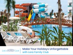 Make Your Holidays unforgettable with Lara Family Club