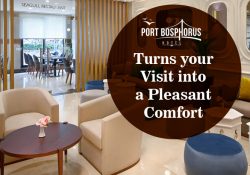 Port Bosphorus Hotel – Turns your Visit into a Pleasant Comfort