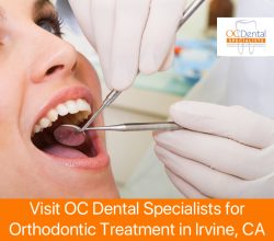 Visit OC Dental Specialists for Orthodontic Treatment in Irvine, CA