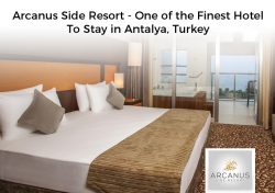 Arcanus Side Resort – One of the Finest Hotel To Stay in Antalya, Turkey