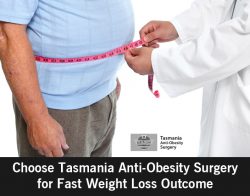 Choose Tasmania Anti-Obesity Surgery for Fast Weight Loss Outcome