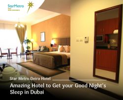 Star Metro Deira Hotel – Amazing Hotel to Get your Good Night’s Sleep in Dubai