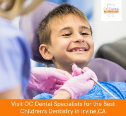 Visit OC Dental Specialists for the Best Children’s Dentistry in Irvine, CA