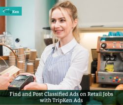 Find and Post Classified Ads on Retail Jobs with TripKen Ads