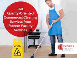 Get Quality-Oriented Commercial Cleaning Services from Pioneer Facility Services