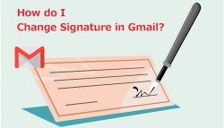 How do I Change Signature in Gmail?