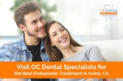 Visit OC Dental Specialists for the Best Endodontic Treatment in Irvine, CA