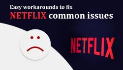 Easy workarounds to fix Netflix common issues