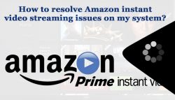 How to resolve Amazon instant video streaming issues on my system?