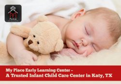 My Place Early Learning Center – A Trusted Infant Child Care Center in Katy, TX