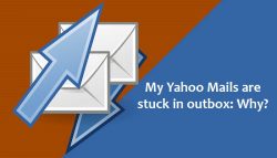 My Yahoo Mails are stuck in outbox: Why?