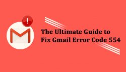 The ultimate guide to fix Gmail error code 554