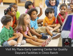 Visit My Place Early Learning Center for Quality Daycare Facilities in Cinco Ranch