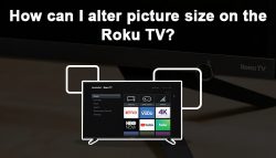 How can I alter picture size on the Roku TV?