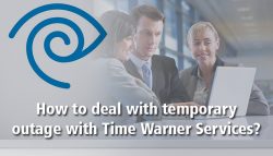 How to deal with temporary outage with Time Warner Services?