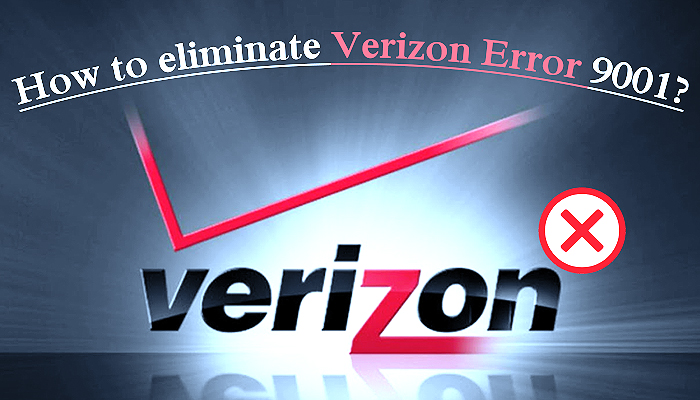 How to eliminate Verizon Error 9001?