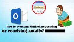 How to overcome Outlook not sending or receiving emails?