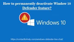 How to permanently deactivate Window 10 Defender feature?