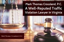 Mark Thomas Crossland, P.C. – A Well-Reputed Traffic Violation Lawyer in Virginia