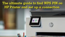 The ultimate guide to find WPS PIN on HP Printer and set up a connection