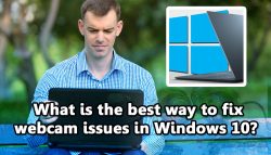 What is the Best Way to fix Webcam Issues with Windows 10?