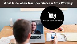 What to do when MacBook Webcam Stop Working?