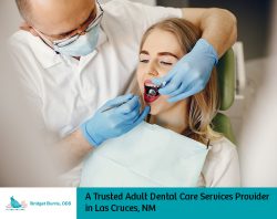 Bridget Burris, DDS – A Trusted Adult Dental Care Services Provider in Las Cruces, NM