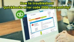 How to troubleshoot QuickBooks error code 2000 successfully?