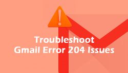 Troubleshoot Gmail Error 204 Issues