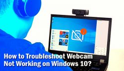 How to Troubleshoot Webcam Not Working on Windows 10?