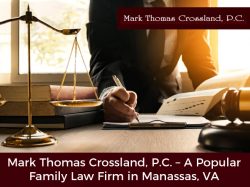 Mark Thomas Crossland, P.C. – A Popular Family Law Firm in Manassas, VA