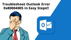 Troubleshoot Outlook Error 0x80004005 in Easy Steps!!