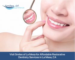 Visit Smiles of La Mesa for Affordable Restorative Dentistry Services in La Mesa, CA