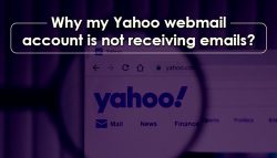 Why my Yahoo Webmail account is not receiving emails?