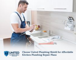 Choose United Plumbing Shield for Affordable Kitchen Plumbing Repair Plans