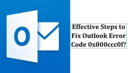 Effective Steps to Fix Outlook Error Code 0x800ccc0f?