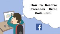 How to Resolve Facebook Error Code 368?