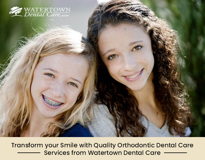 Transform your Smile with Quality Orthodontic Dental Care Services from Watertown Dental Care