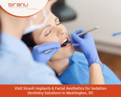 Visit Siranli Implants & Facial Aesthetics for Sedation Dentistry Solutions in Washington, DC